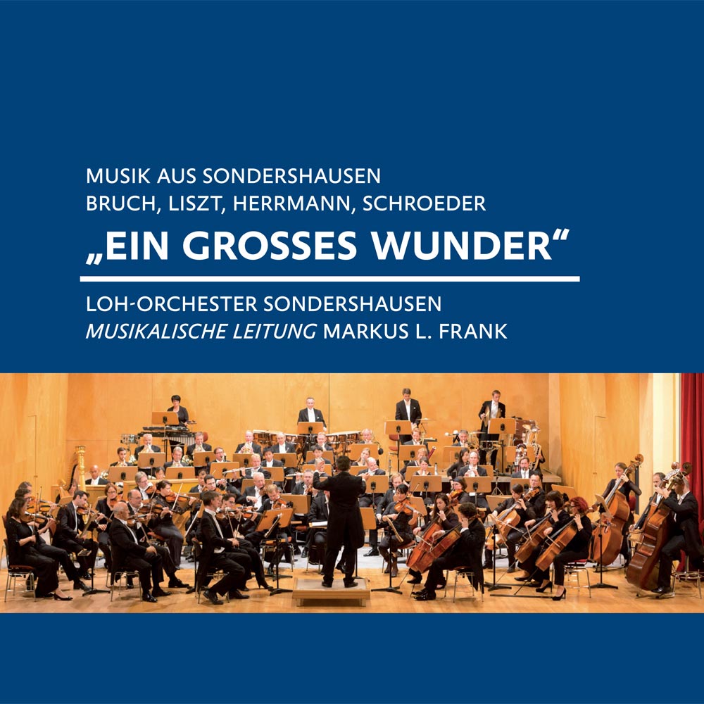 Musik aus Sondershausen: Bruch, Liszt, Herrmann, Schroeder